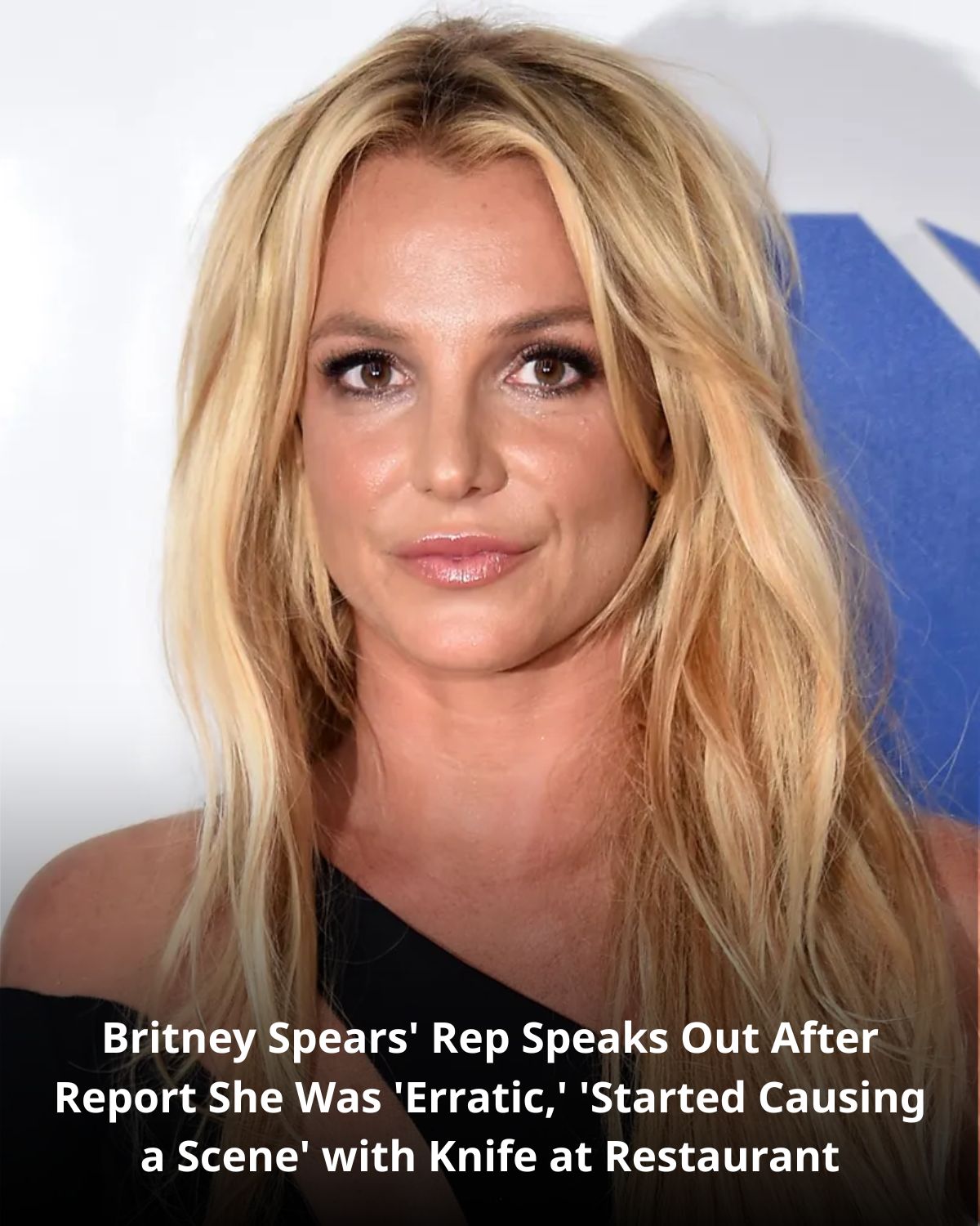 Britney Spears’ Rep Speaks Out After Report She Was ‘Erratic,’ ‘Started Causing a Scene’ with Knife at Restaurant