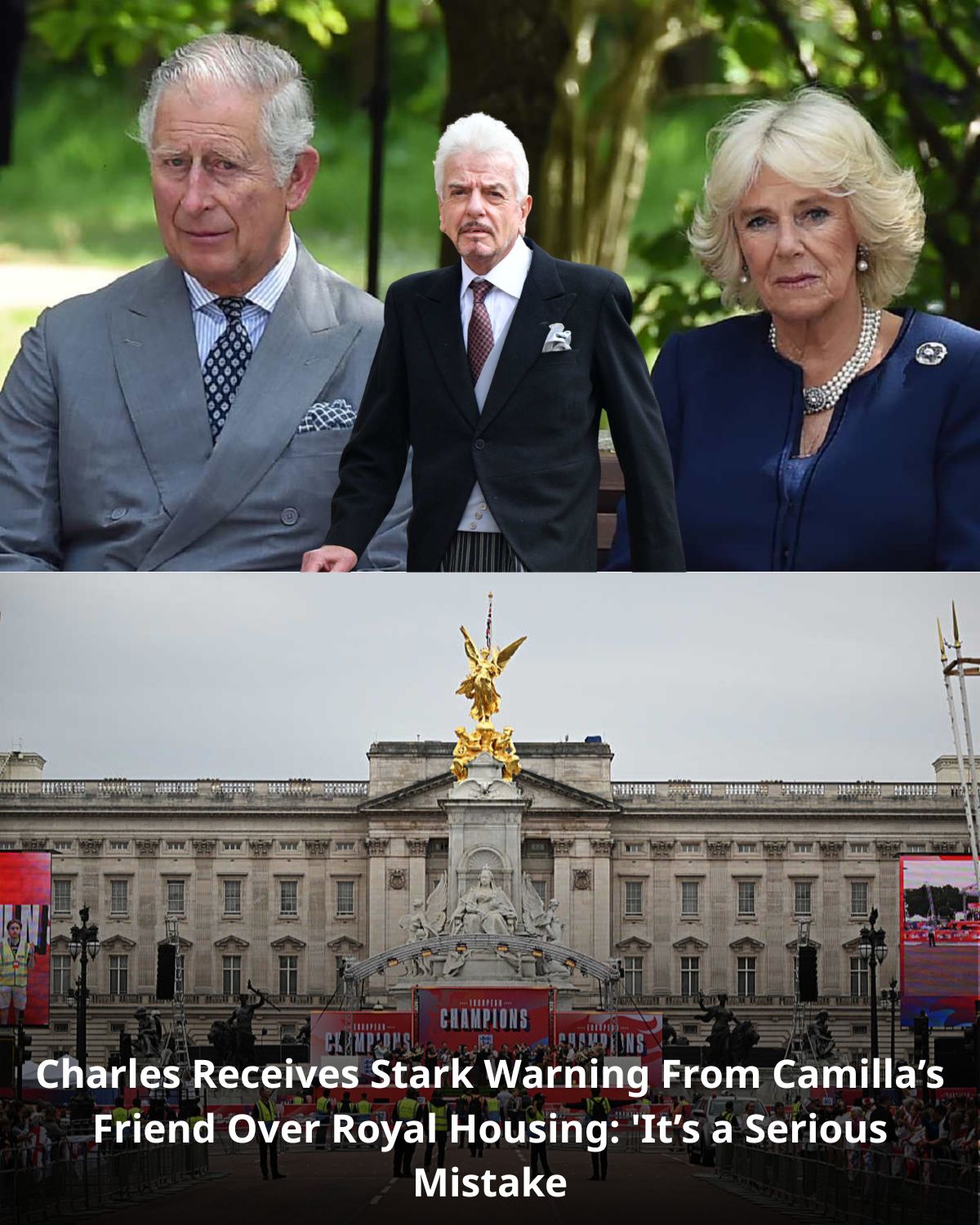 Charles Receives Stark Warning From Camilla’s Friend Over Royal Housing: ‘It’s a Serious Mistake