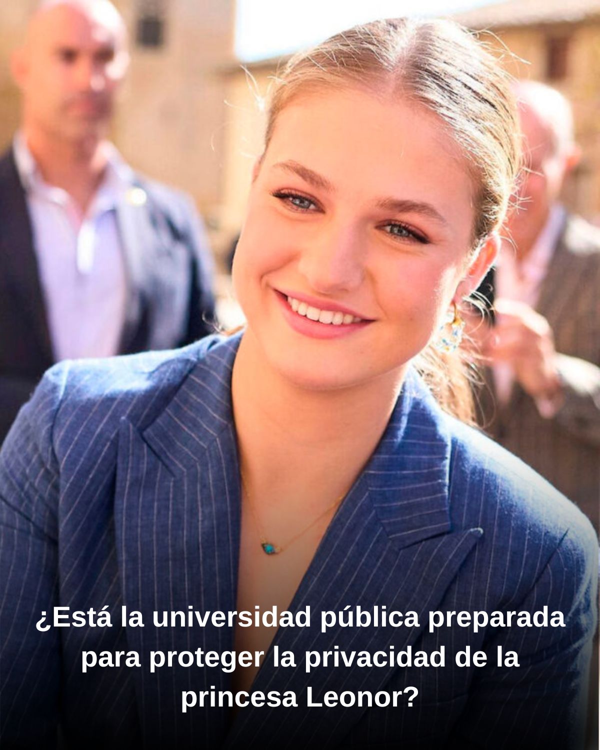 ¿Está la universidad pública preparada para proteger la privacidad de la princesa Leonor?
