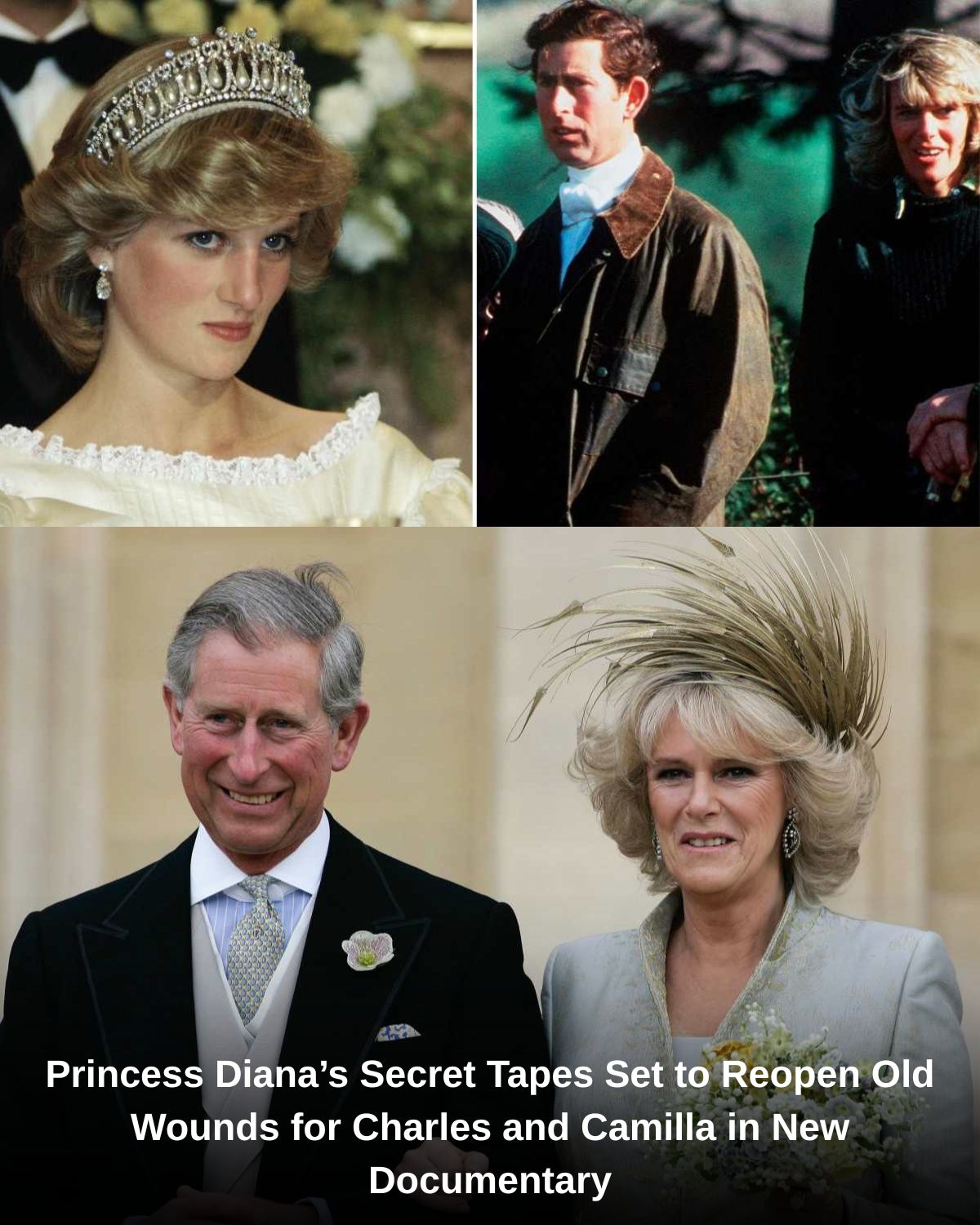 Princess Diana’s Secret Tapes Set to Reopen Old Wounds for Charles and Camilla in New Documentary