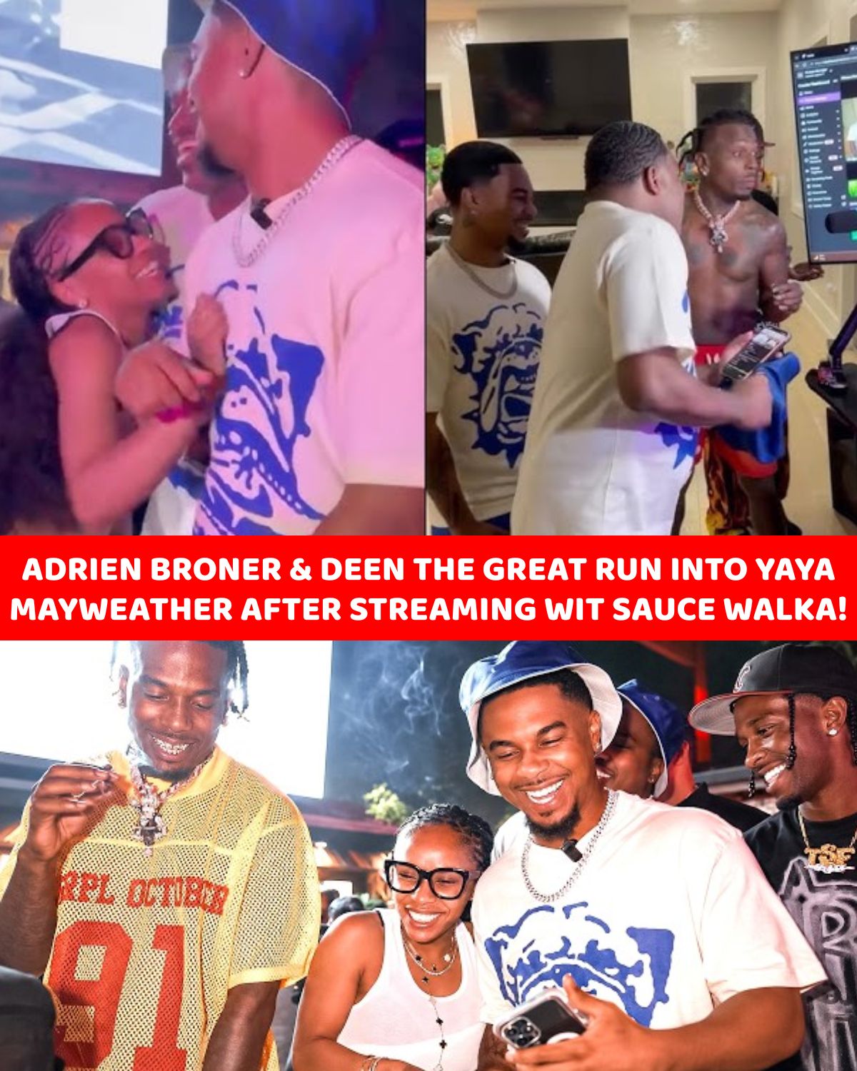 ADRIEN BRONER, SAUCE WALKER & YAYA MAYWEATHER ALL IN THE SAME NIGHT?!